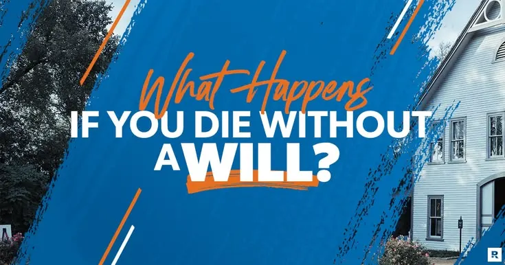 What Dying Without a Will Does to an Estate: The Probate Consequences Most Families Discover Dying without a will, what happens?